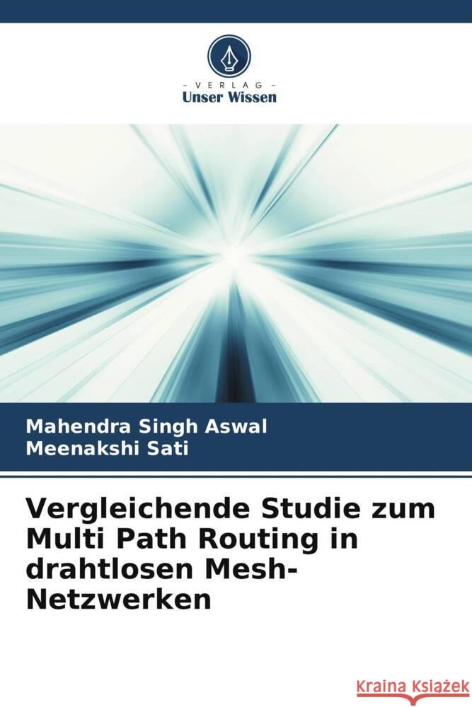 Vergleichende Studie zum Multi Path Routing in drahtlosen Mesh-Netzwerken Mahendra Singh Aswal Meenakshi Sati 9786206877806