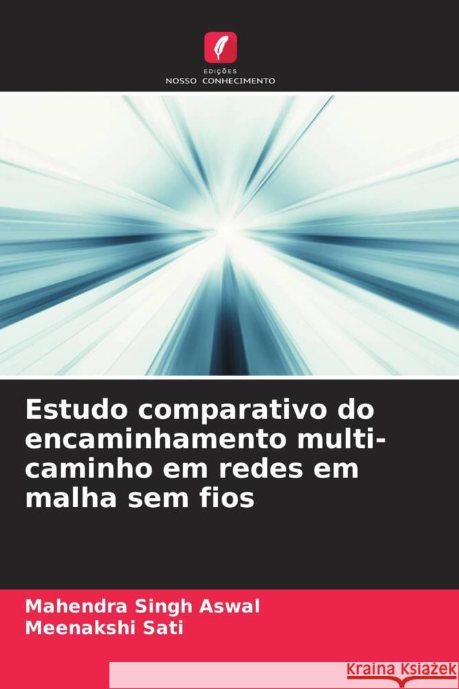 Estudo comparativo do encaminhamento multi-caminho em redes em malha sem fios Aswal, Mahendra Singh, Sati, Meenakshi 9786206877905