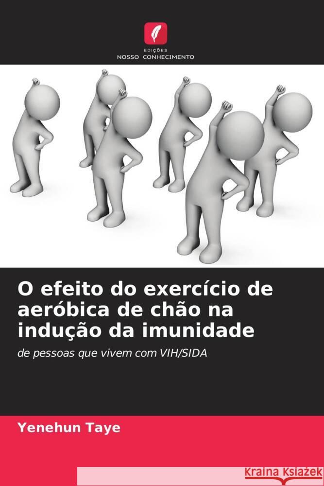 O efeito do exercício de aeróbica de chão na indução da imunidade Taye, Yenehun 9786206878148