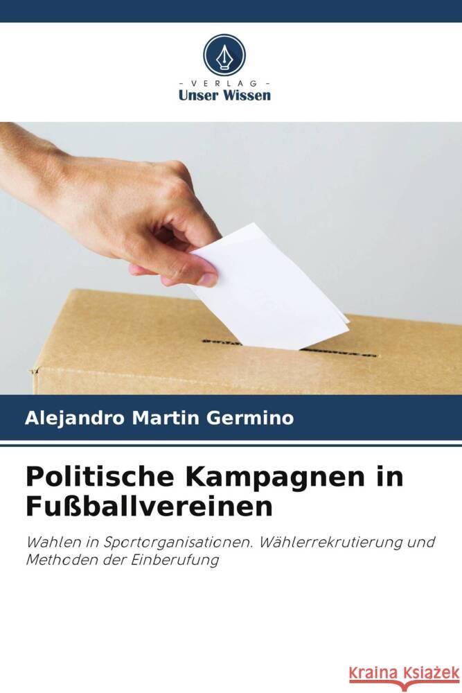 Politische Kampagnen in Fu?ballvereinen Alejandro Mart?n Germino 9786206878469