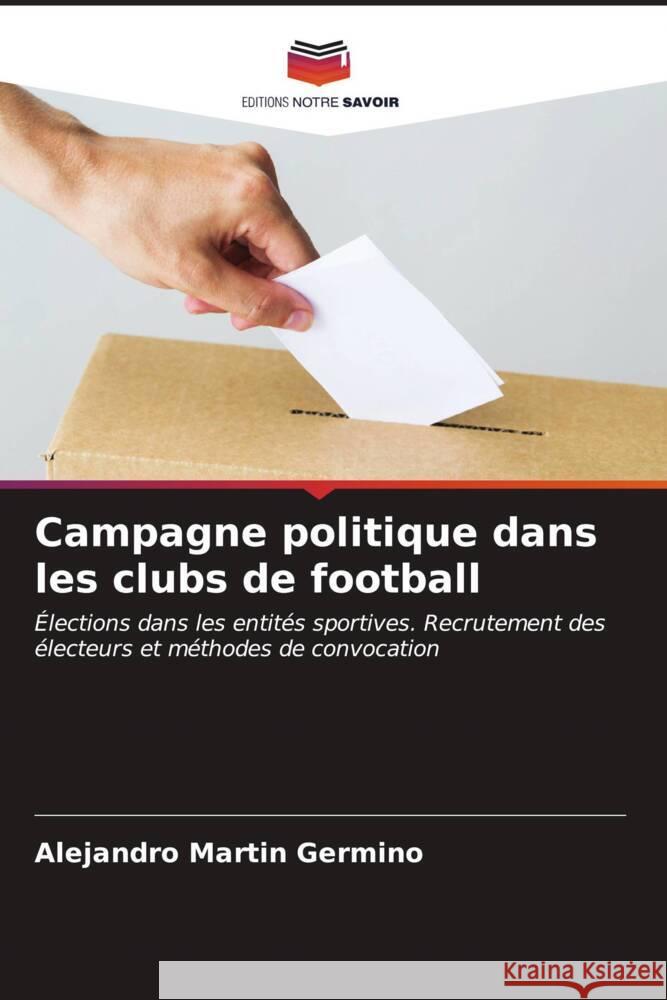 Campagne politique dans les clubs de football Alejandro Mart?n Germino 9786206878483