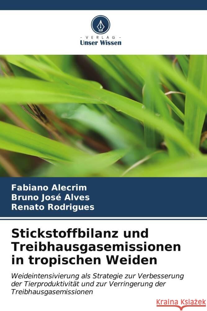 Stickstoffbilanz und Treibhausgasemissionen in tropischen Weiden Fabiano Alecrim Bruno Jos? Alves Renato Rodrigues 9786206878520