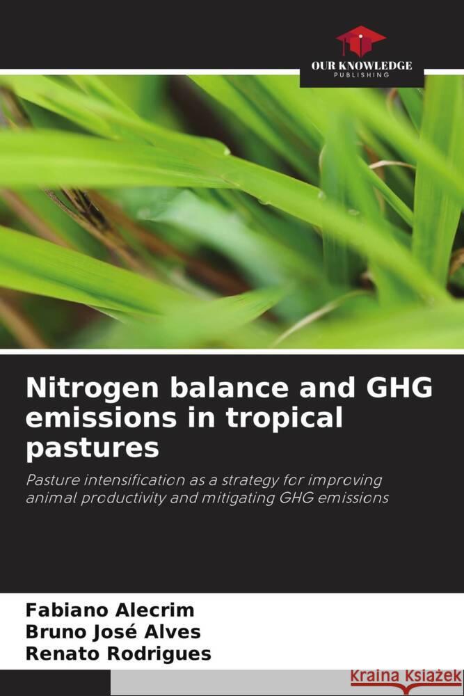 Nitrogen balance and GHG emissions in tropical pastures Fabiano Alecrim Bruno Jos? Alves Renato Rodrigues 9786206878537