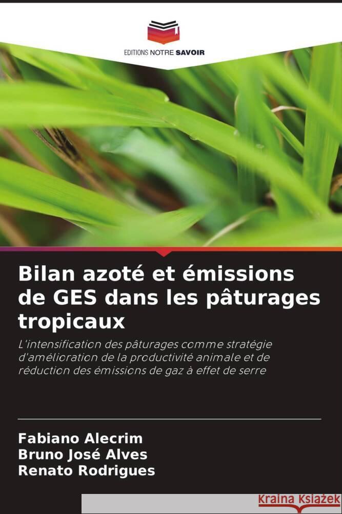 Bilan azot? et ?missions de GES dans les p?turages tropicaux Fabiano Alecrim Bruno Jos? Alves Renato Rodrigues 9786206878575