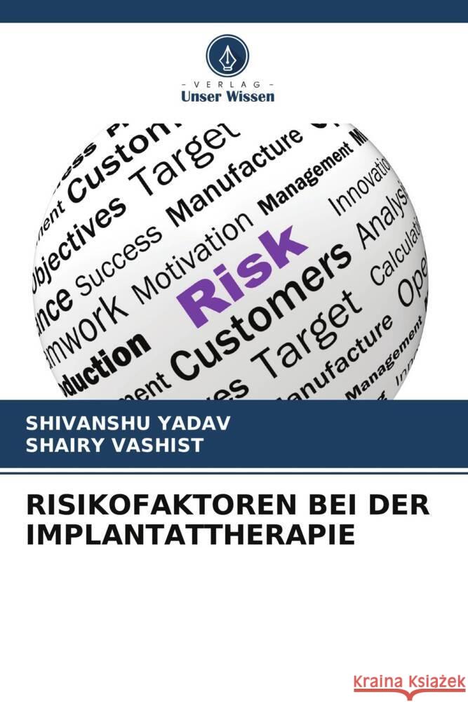 RISIKOFAKTOREN BEI DER IMPLANTATTHERAPIE Yadav, Shivanshu, Vashist, Shairy 9786206878704 Verlag Unser Wissen