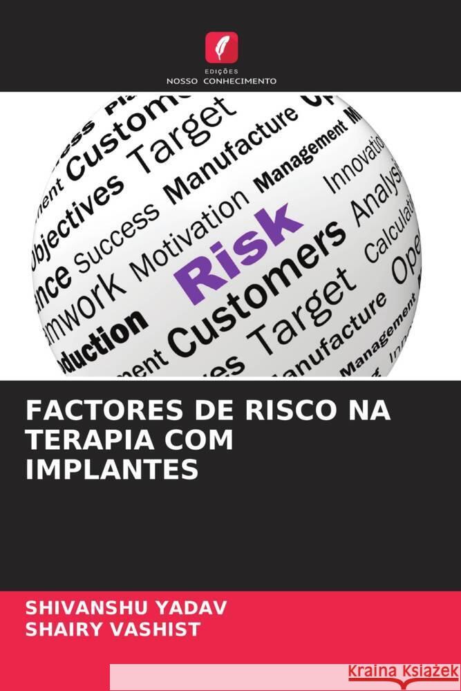 FACTORES DE RISCO NA TERAPIA COM IMPLANTES Yadav, Shivanshu, Vashist, Shairy 9786206878742 Edições Nosso Conhecimento