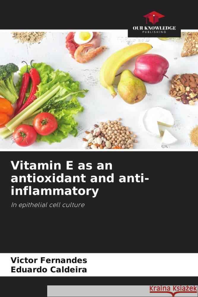 Vitamin E as an antioxidant and anti-inflammatory Victor Fernandes Eduardo Caldeira 9786206879183