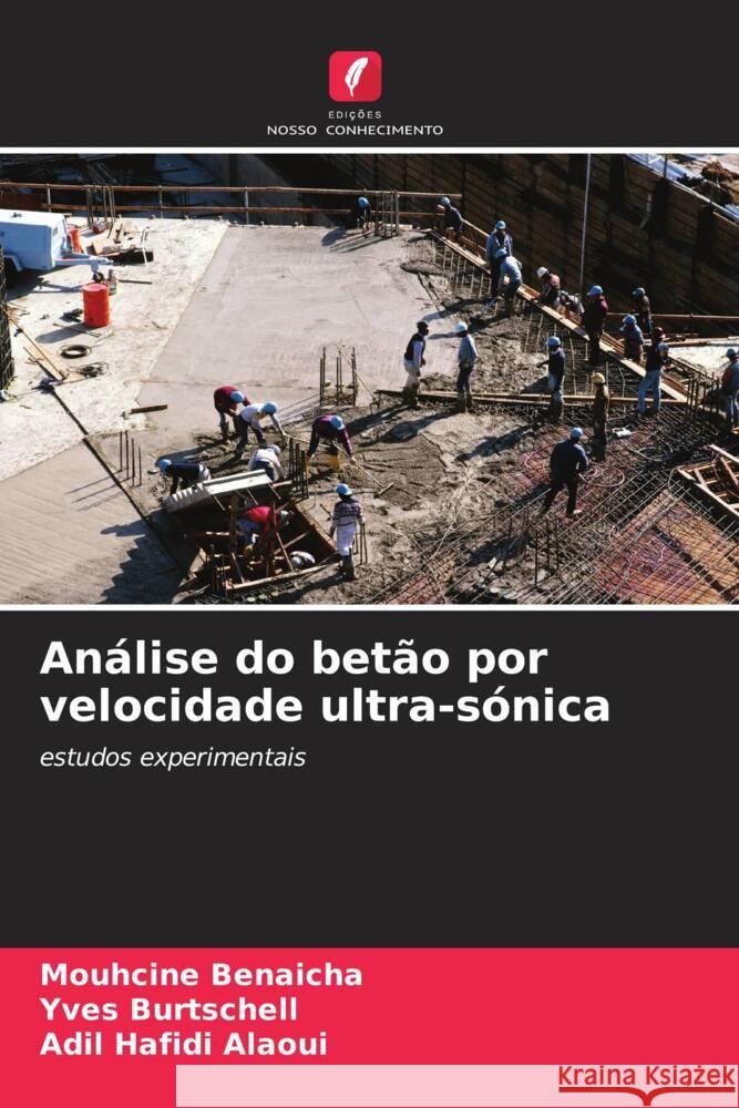 Análise do betão por velocidade ultra-sónica Benaicha, Mouhcine, Burtschell, Yves, Hafidi Alaoui, Adil 9786206879435 Edições Nosso Conhecimento