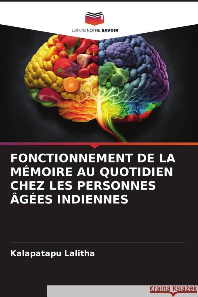 Fonctionnement de la M?moire Au Quotidien Chez Les Personnes ?g?es Indiennes Kalapatapu Lalitha 9786206880226