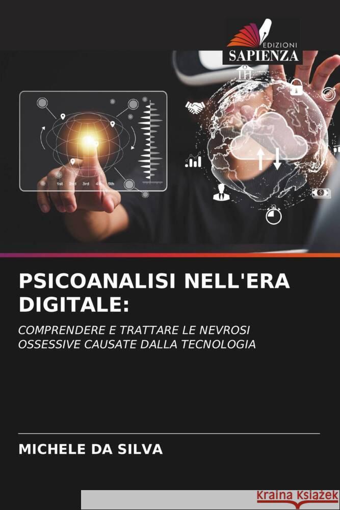 PSICOANALISI NELL'ERA DIGITALE: da Silva, Michele 9786206880417 Edizioni Sapienza