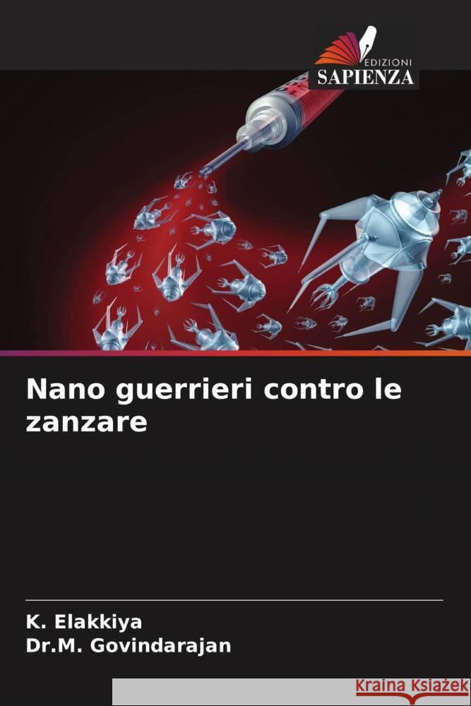 Nano guerrieri contro le zanzare K. Elakkiya Dr M. Govindarajan 9786206880530