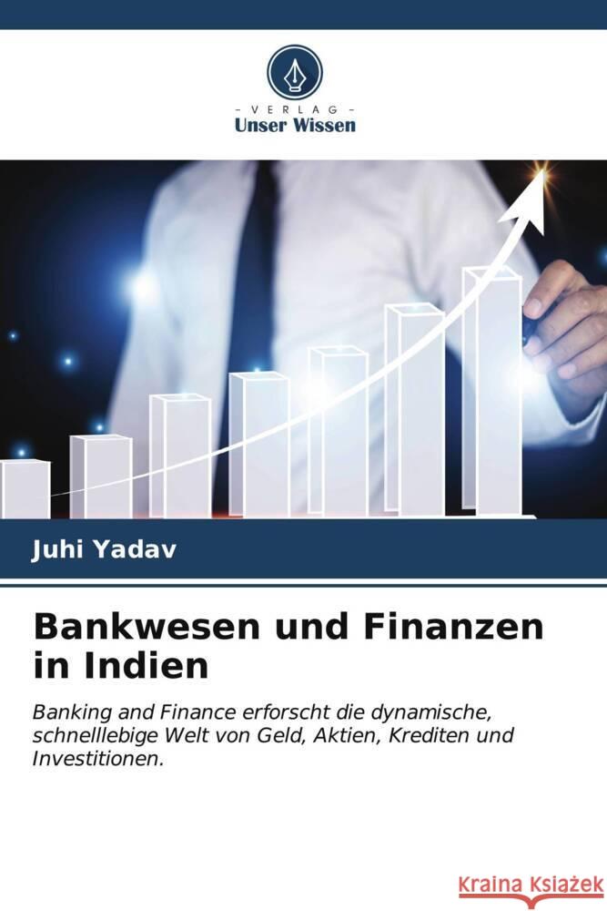 Bankwesen und Finanzen in Indien Juhi Yadav 9786206880639 Verlag Unser Wissen