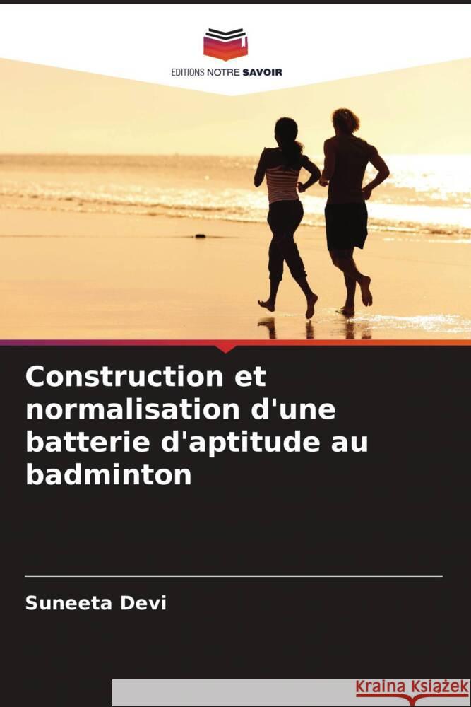 Construction et normalisation d'une batterie d'aptitude au badminton Devi, Suneeta 9786206880912