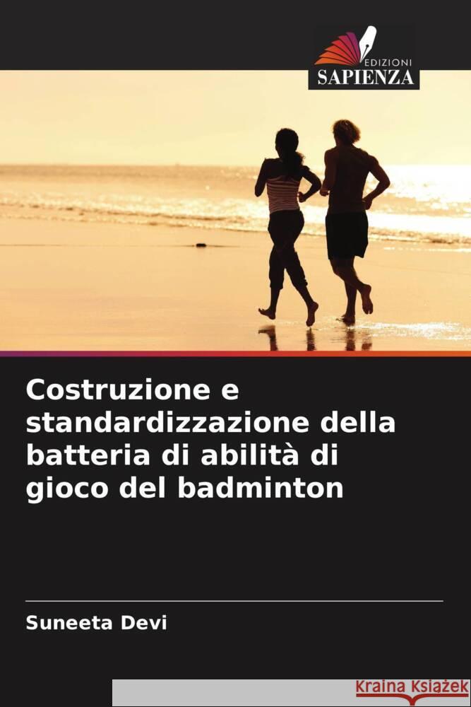 Costruzione e standardizzazione della batteria di abilit? di gioco del badminton Suneeta Devi 9786206880936