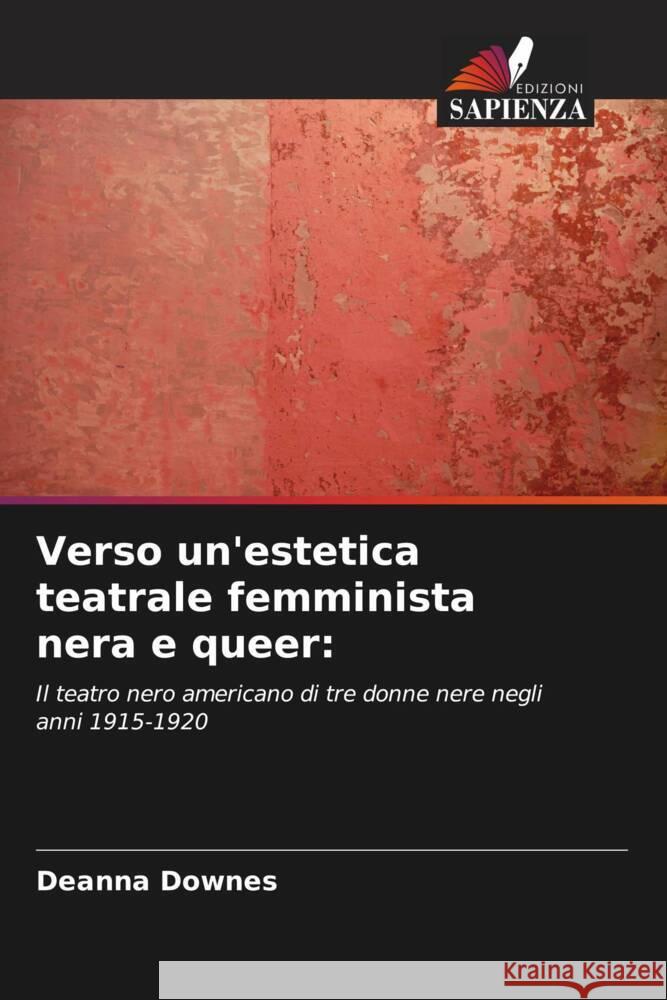 Verso un'estetica teatrale femminista nera e queer Deanna Downes 9786206881407