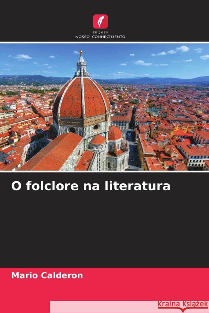O folclore na literatura Mario Calderon 9786206882107 Edicoes Nosso Conhecimento