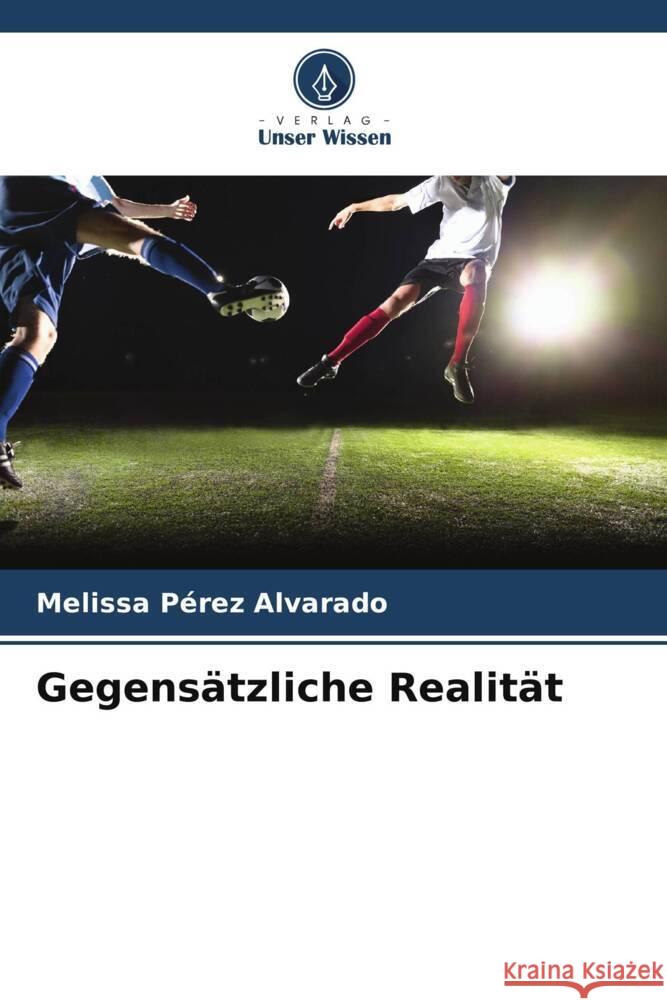 Gegens?tzliche Realit?t Melissa P?re 9786206882398 Verlag Unser Wissen