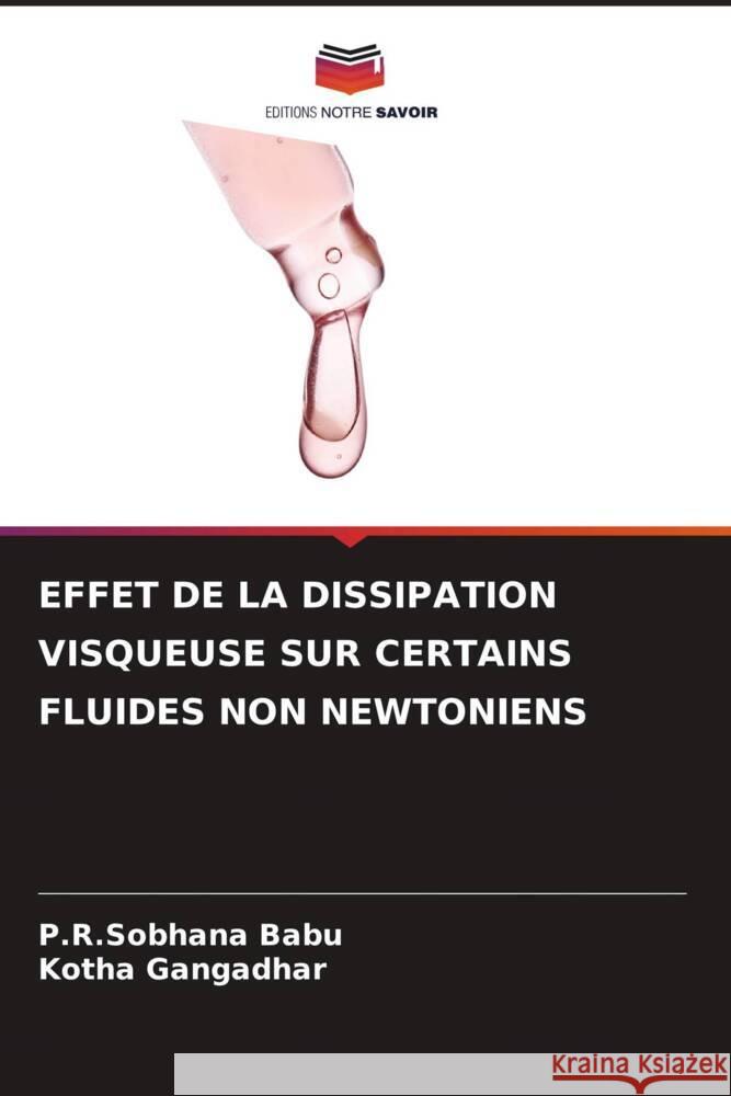 Effet de la Dissipation Visqueuse Sur Certains Fluides Non Newtoniens P. R. Sobhana Babu Kotha Gangadhar 9786206882466