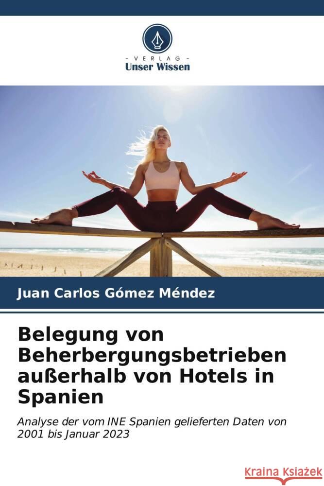 Belegung von Beherbergungsbetrieben au?erhalb von Hotels in Spanien Juan Carlos G?me 9786206882749 Verlag Unser Wissen