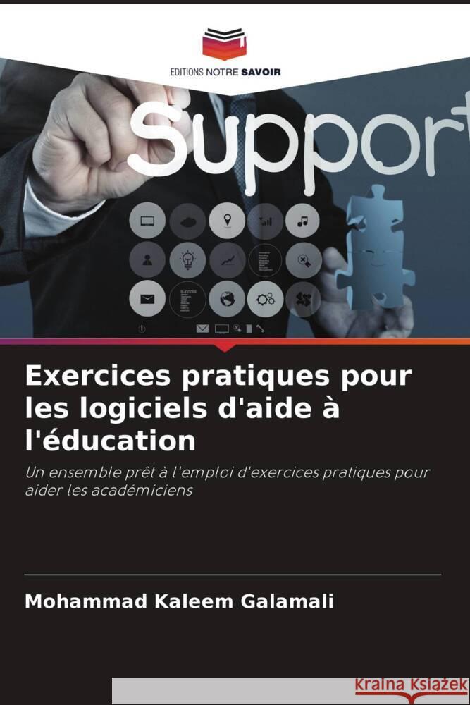 Exercices pratiques pour les logiciels d'aide ? l'?ducation Mohammad Kaleem Galamali 9786206883364 Editions Notre Savoir