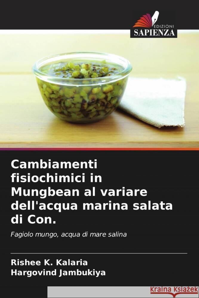 Cambiamenti fisiochimici in Mungbean al variare dell'acqua marina salata di Con. Rishee K. Kalaria Hargovind Jambukiya 9786206883654 Edizioni Sapienza