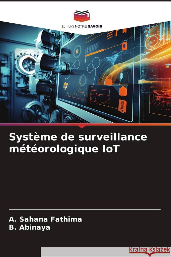 Syst?me de surveillance m?t?orologique IoT A. Sahan B. Abinaya 9786206884538