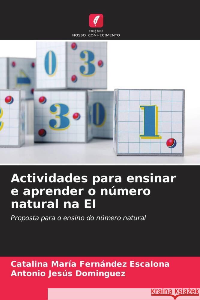 Actividades para ensinar e aprender o n?mero natural na EI Catalina Mar?a Fern?nde Antonio Jes?s Dominguez 9786206884781