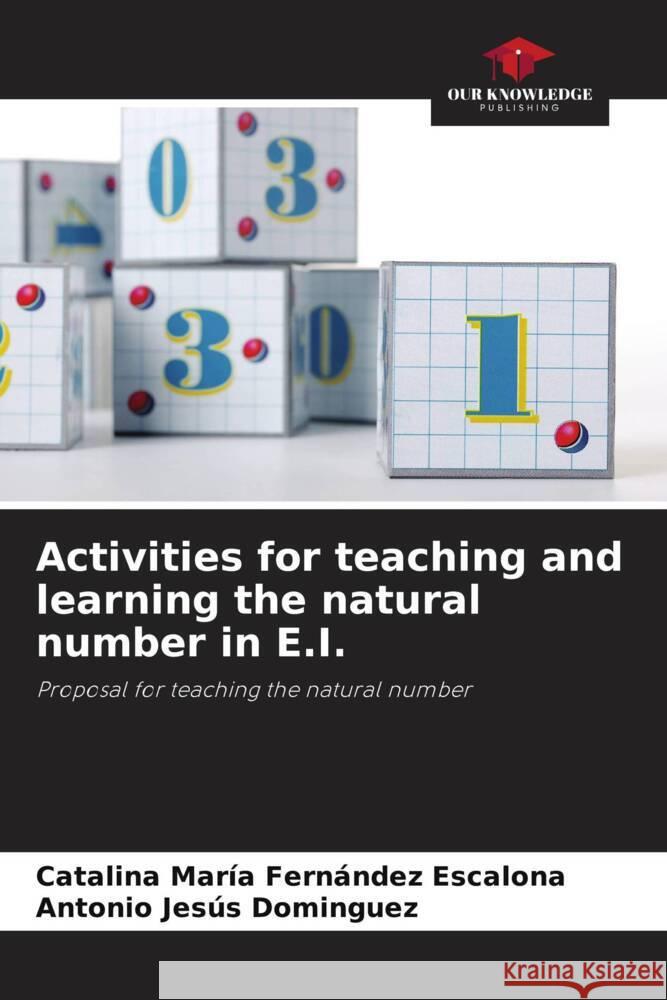 Activities for teaching and learning the natural number in E.I. Catalina Mar?a Fern?nde Antonio Jes?s Dominguez 9786206884828