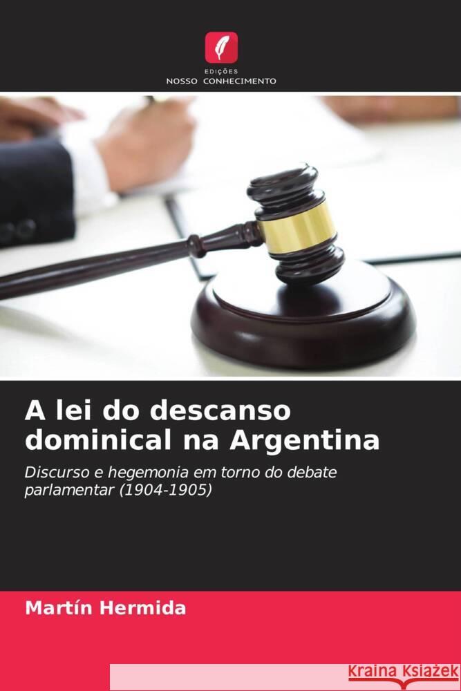 A lei do descanso dominical na Argentina Martin Hermida 9786206885092 Edicoes Nosso Conhecimento