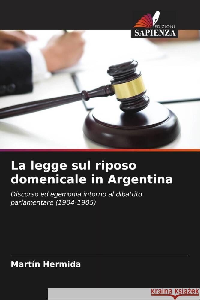 La legge sul riposo domenicale in Argentina Martin Hermida 9786206885122 Edizioni Sapienza