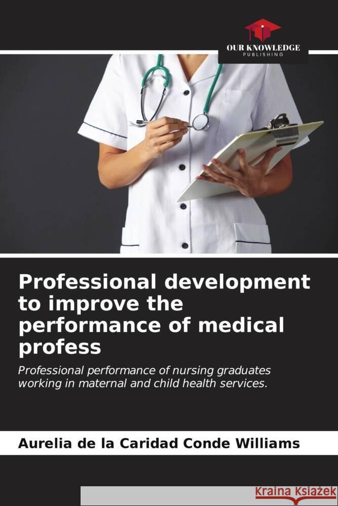 Professional development to improve the performance of medical profess Aurelia de la Caridad Cond 9786206885207