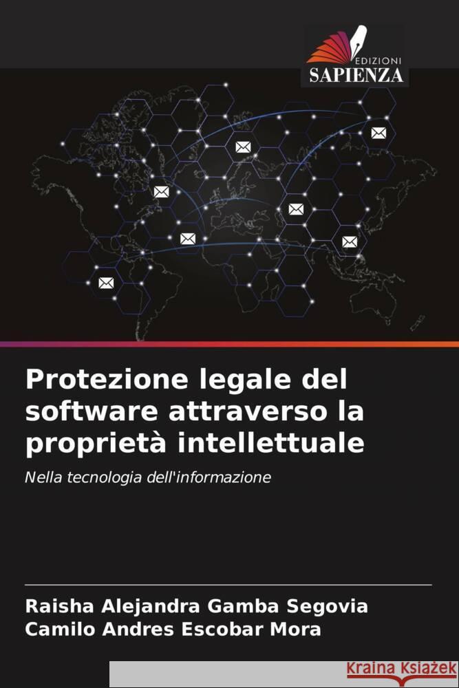 Protezione legale del software attraverso la propriet? intellettuale Raisha Alejandra Gamb Camilo Andr?s Escoba 9786206885382