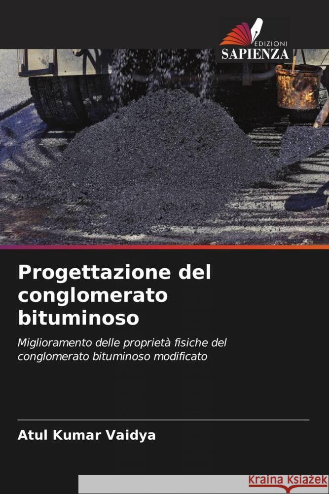 Progettazione del conglomerato bituminoso Atul Kuma 9786206885504 Edizioni Sapienza