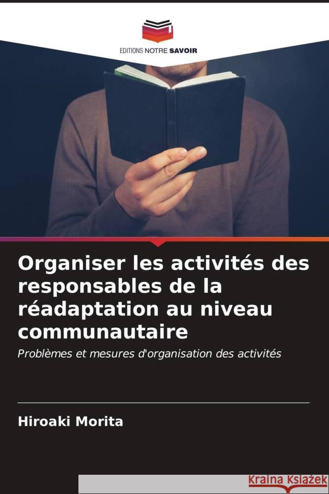 Organiser les activités des responsables de la réadaptation au niveau communautaire Morita, Hiroaki 9786206885719