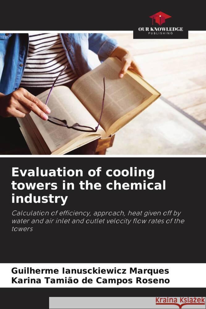 Evaluation of cooling towers in the chemical industry Marques, Guilherme Ianusckiewicz, Campos Roseno, Karina Tamião de 9786206885863