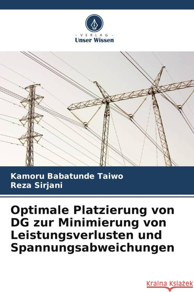 Optimale Platzierung von DG zur Minimierung von Leistungsverlusten und Spannungsabweichungen Kamoru Babatunde Taiwo Reza Sirjani 9786206886204 Verlag Unser Wissen