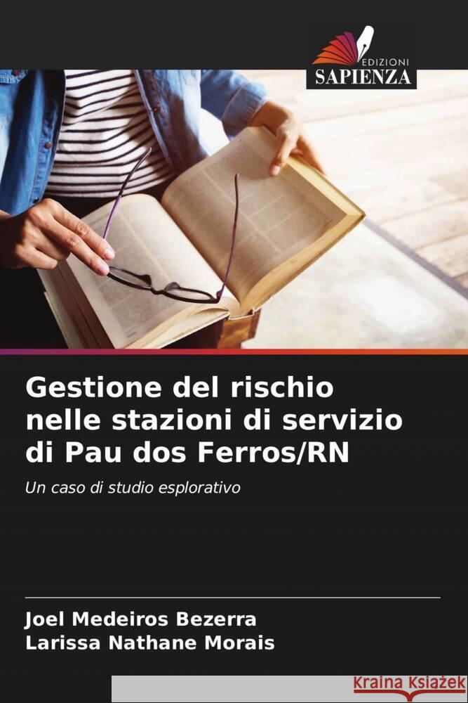 Gestione del rischio nelle stazioni di servizio di Pau dos Ferros/RN Joel Medeiros Bezerra Larissa Nathane Morais 9786206886273