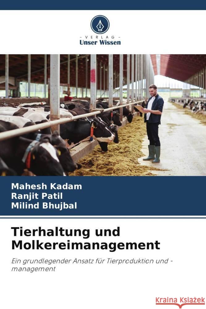 Tierhaltung und Molkereimanagement Mahesh Kadam Ranjit Patil Milind Bhujbal 9786206886716