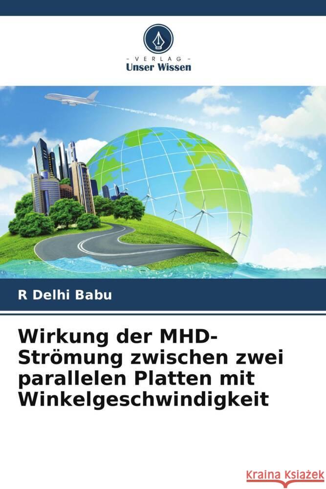 Wirkung der MHD-Str?mung zwischen zwei parallelen Platten mit Winkelgeschwindigkeit R. Delh 9786206886952 Verlag Unser Wissen
