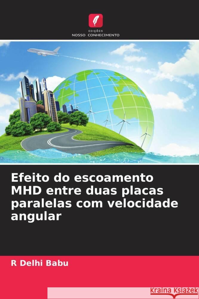 Efeito do escoamento MHD entre duas placas paralelas com velocidade angular R. Delh 9786206886990 Edicoes Nosso Conhecimento