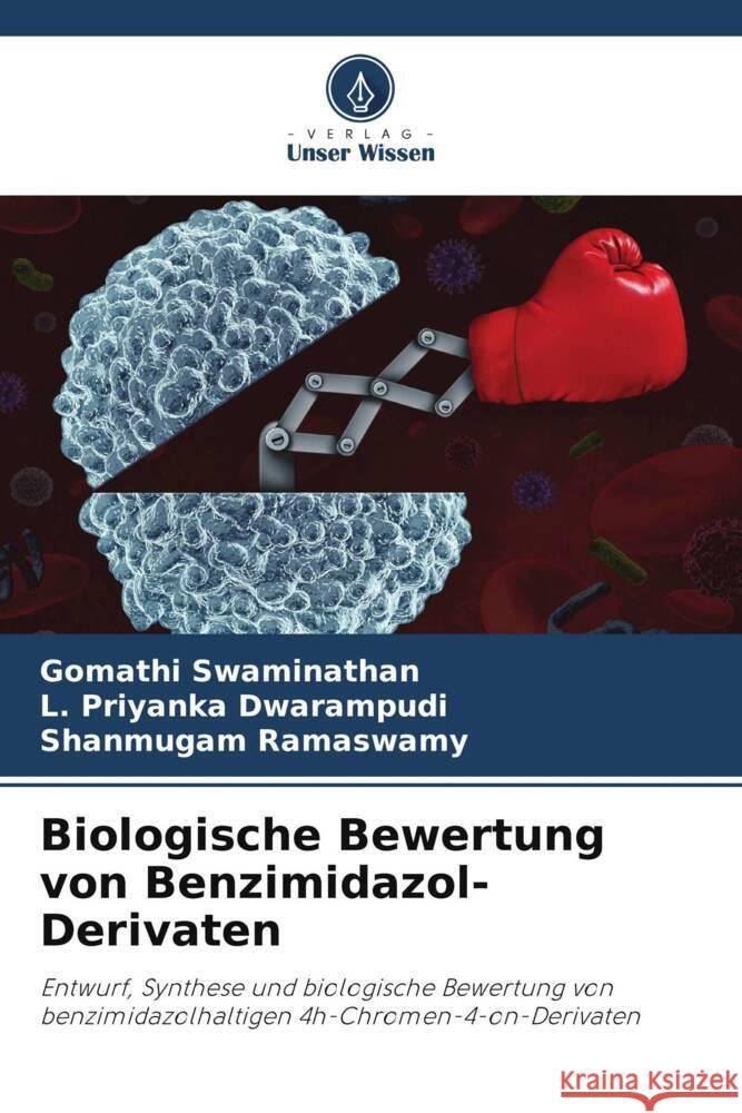 Biologische Bewertung von Benzimidazol-Derivaten Gomathi Swaminathan L. Priyanka Dwarampudi Shanmugam Ramaswamy 9786206887195 Verlag Unser Wissen
