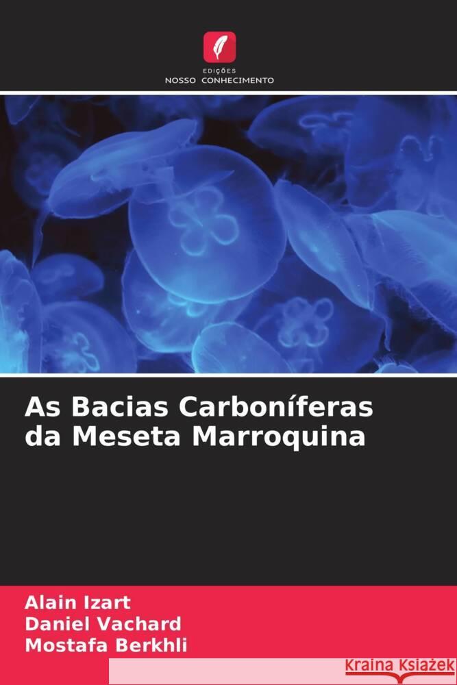 As Bacias Carbon?feras da Meseta Marroquina Alain Izart Daniel Vachard Mostafa Berkhli 9786206887966 Edicoes Nosso Conhecimento