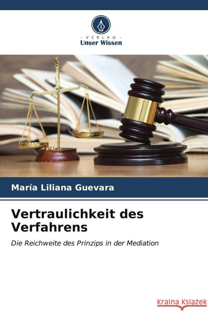 Vertraulichkeit des Verfahrens Mar?a Liliana Guevara 9786206888970 Verlag Unser Wissen