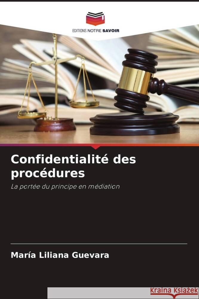 Confidentialit? des proc?dures Mar?a Liliana Guevara 9786206888994 Editions Notre Savoir