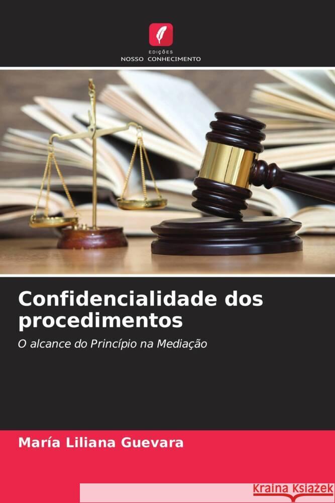 Confidencialidade dos procedimentos Mar?a Liliana Guevara 9786206889021 Edicoes Nosso Conhecimento