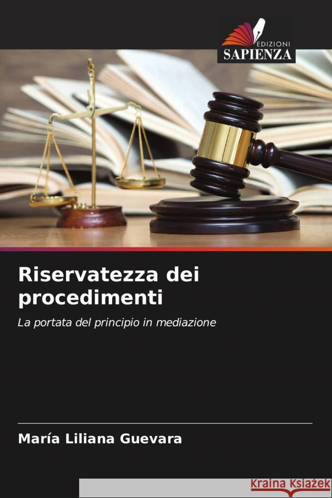 Riservatezza dei procedimenti Mar?a Liliana Guevara 9786206889038 Edizioni Sapienza