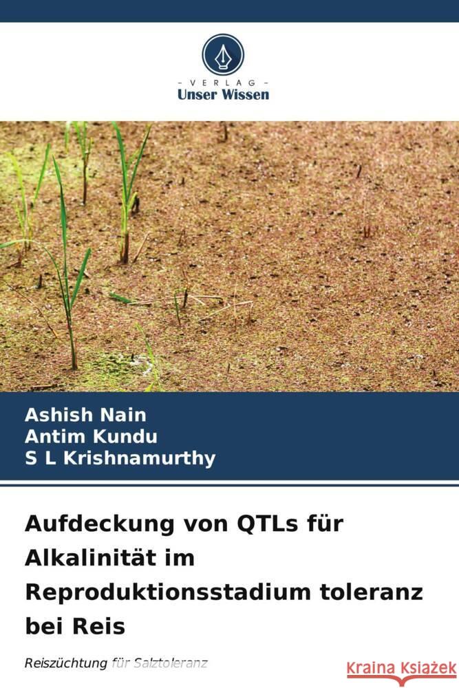 Aufdeckung von QTLs f?r Alkalinit?t im Reproduktionsstadium toleranz bei Reis Ashish Nain Antim Kundu S. L. Krishnamurthy 9786206889182 Verlag Unser Wissen