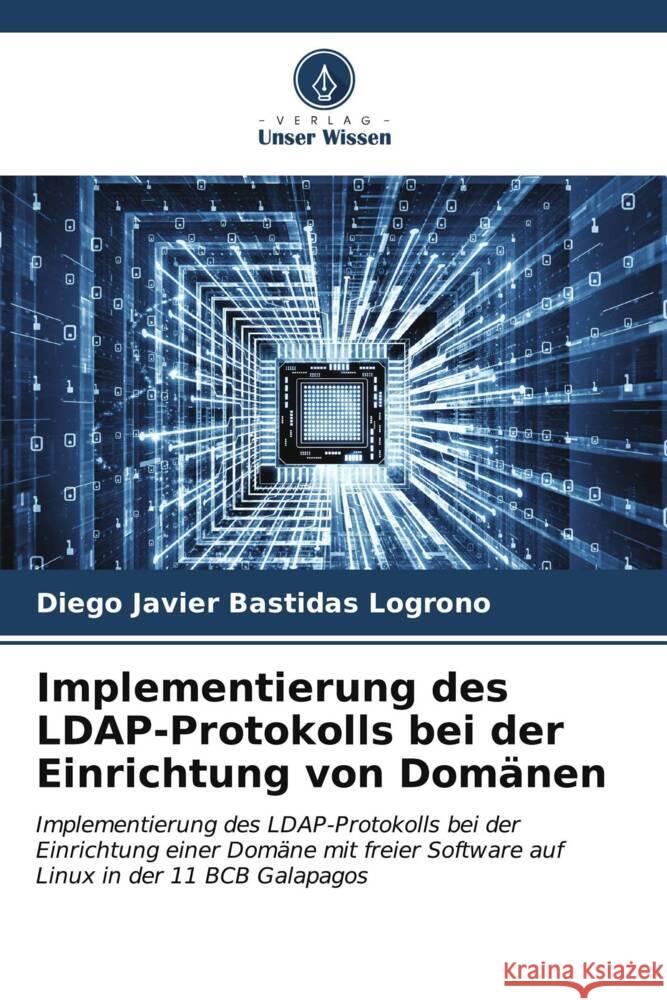 Implementierung des LDAP-Protokolls bei der Einrichtung von Dom?nen Diego Javier Bastida 9786206889250