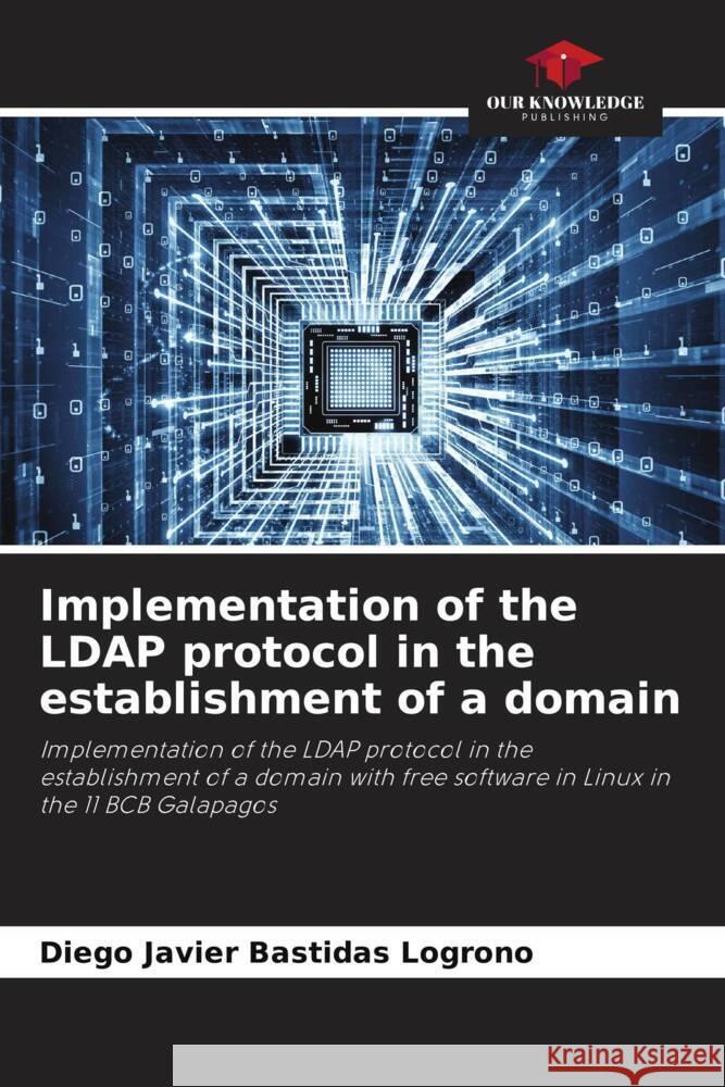 Implementation of the LDAP protocol in the establishment of a domain Diego Javier Bastida 9786206889267