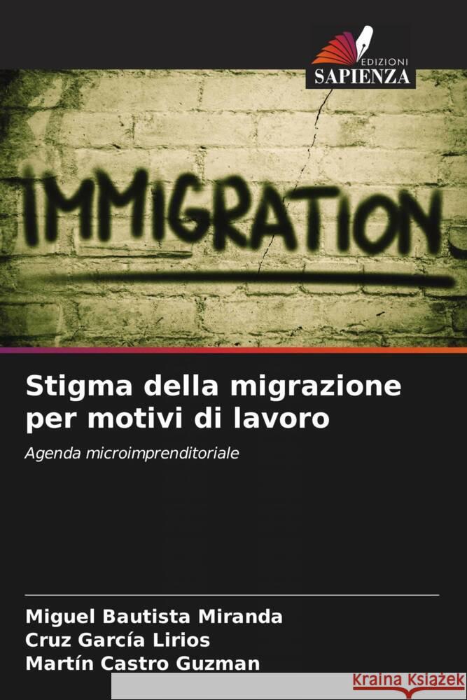 Stigma della migrazione per motivi di lavoro Miguel Bautist Cruz Garc? Mart?n Castr 9786206890027